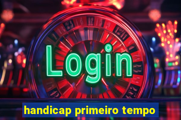 handicap primeiro tempo